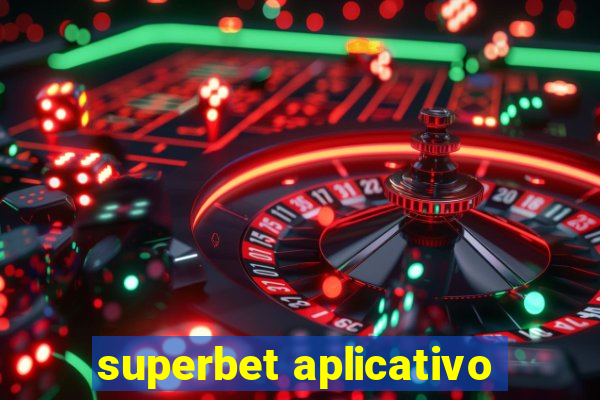 superbet aplicativo